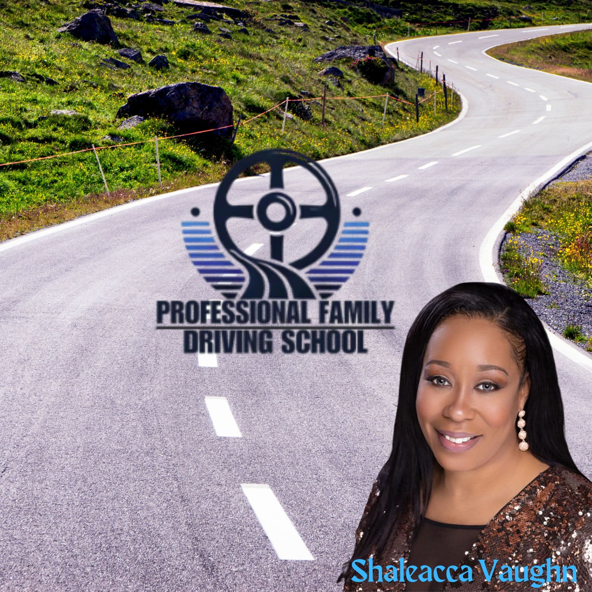 Professional Family Driving School logo over a winding road with portrait of Shaleacca Vaughn.